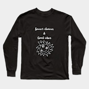 SMART CHOICES/ GOOD VIBES Long Sleeve T-Shirt